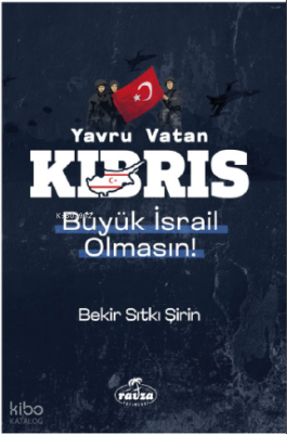Yavru Vatan Kıbrıs Büyük İsrail Olmasın - Ravza Yayınları