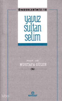 Yavuz Sultan Selim - Önderlerimiz 18 - 2