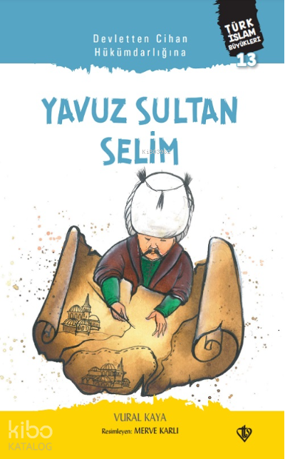 Yavuz Sultan SelimDevletten Cihan Hükümdarlığına - 1