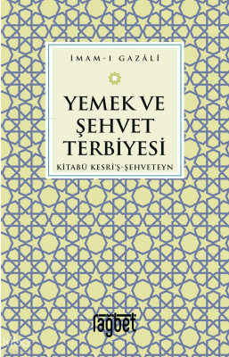 Yemek ve Şehvet Terbiyesi-Kitabü Kesriş-Şehveteyn - 1
