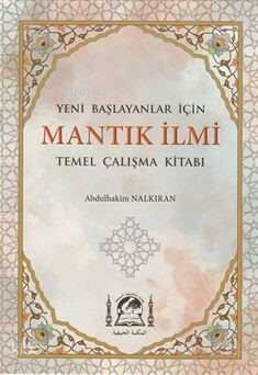 Yeni Başlayanlar İçin Mantık İlmiTemel Çalışma Kitabı - 2
