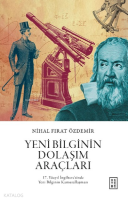Yeni Bilginin Dolaşım Araçları17 Yüzyıl İngiltere’sinde Yeni Bilginin Kamusallaşması - 1
