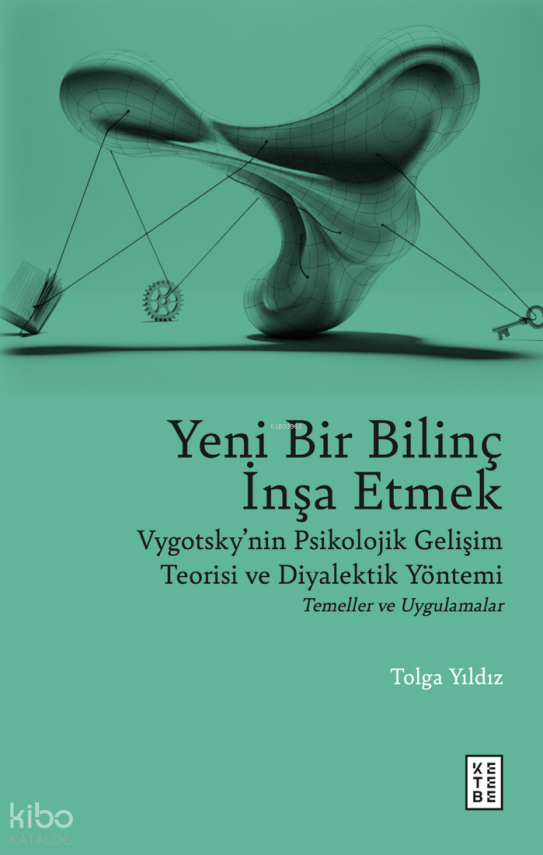 Yeni Bir Bilinç İnşa EtmekVygotsky’nin Psikolojik Gelişim Teorisi ve Diyalektik Yöntemi - 1