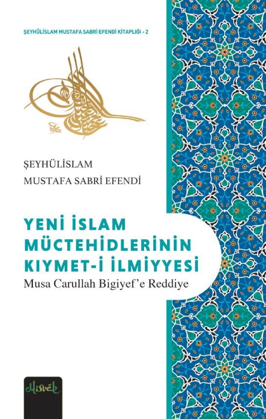 Yeni İslam Müctehidlerinin Kıymeti İlmiyyesi (Musa Carullah Bigiyef’e Reddiye) - Şeyhülislam Mustafa Sabri Efendi - 1