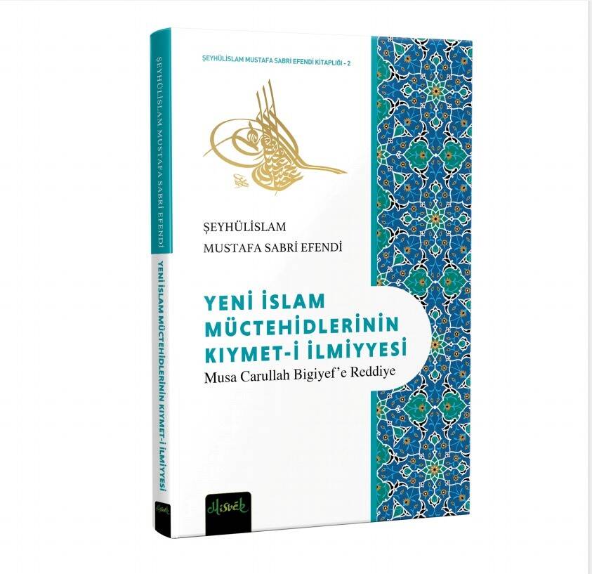 Yeni İslam Müctehidlerinin Kıymeti İlmiyyesi (Musa Carullah Bigiyef’e Reddiye) - Şeyhülislam Mustafa Sabri Efendi - 3