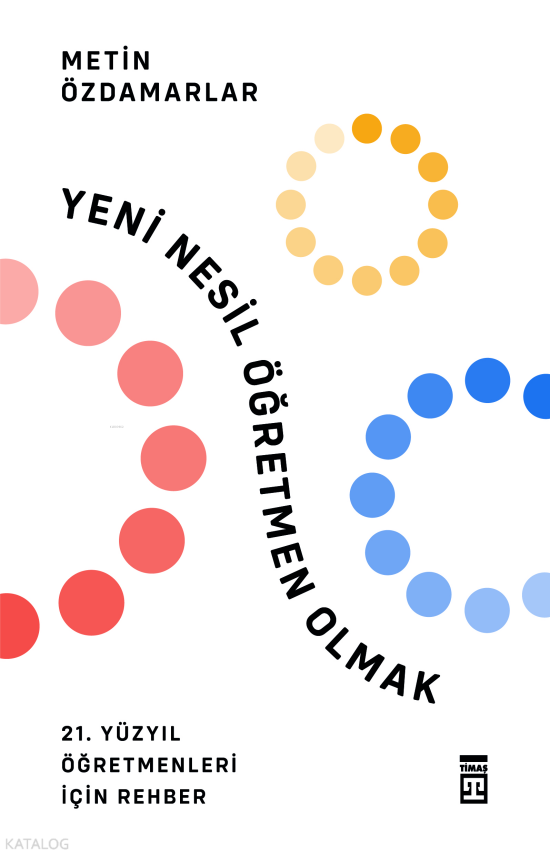Yeni Nesil Öğretmen Olmak21. Yüzyıl Öğretmenler İçin Rehber - 1