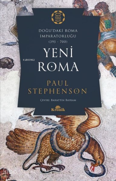 Yeni Roma Doğudaki Roma İmparatorluğu 395-700 - 1