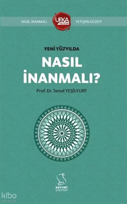 Yeni Yüzyılda Nasıl İnanmalı?Kısaltılmış Yetişkin Düzeyi - Ufka Yolculuk - Server Yayınları