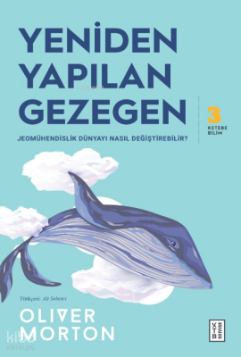 Yeniden Yapılan GezegenJeomühendislik Dünyayı Nasıl Değiştirebilir? - 1