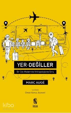 Yer Değiller Bir Üst Modernite Antropolojisine Giriş - 1