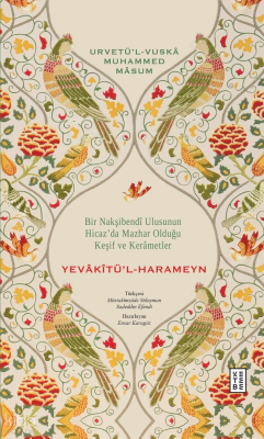 Yevâkîtü’l-HarameynBir Nakşibendî Ulusunun Hicaz’da Mazhar Olduğu Keşif ve Kerâmetler - Ketebe Yayınları (1)