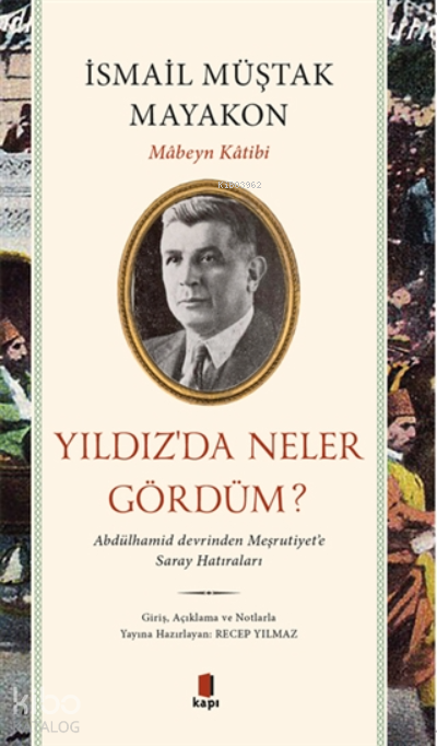 Yıldız’da Neler Gördüm?Abdülhamid Devrinden Meşrutiyet’e Saray Hatıraları - 1