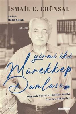 Yirmi İki Mürekkep Damlası Osmanlı Sosyal ve Kültür Tarihi Üzerine Konuşmalar - 1