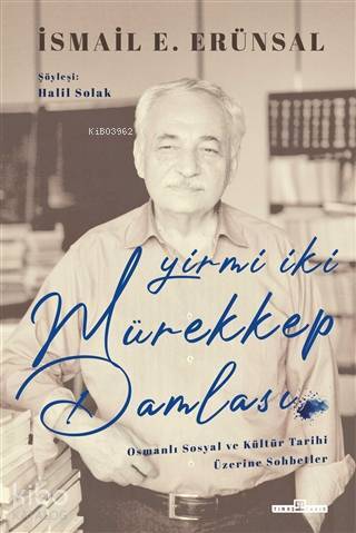 Yirmi İki Mürekkep Damlası Osmanlı Sosyal ve Kültür Tarihi Üzerine Konuşmalar - 1