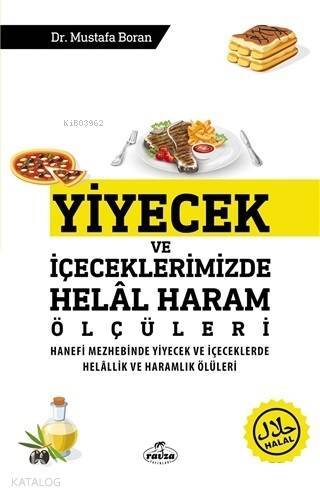 Yiyecek ve İçeceklerimizde Helal Haram Ölçüleri Hanefi Mezhebinde Yiyecek ve İçeceklerde Helallik ve Haramlık Ölçüleri - 2
