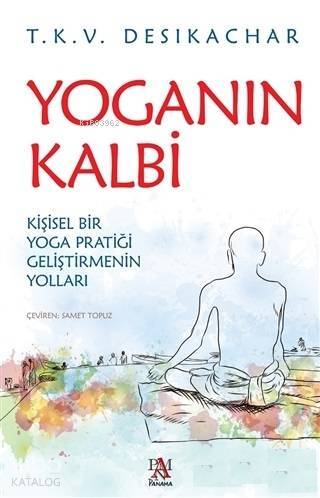 Yoganın Kalbi Kişisel Bir Yoga Pratiği Geliştirmenin Yolları - 1