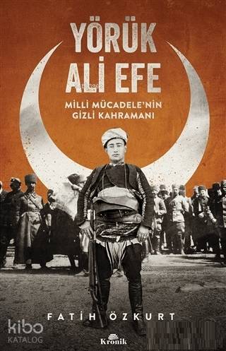 Yörük Ali Efe Milli Mücadelenin Gizli Kahramanı - 1