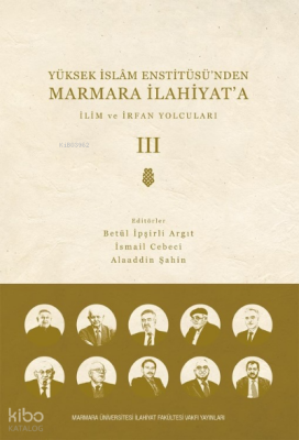 Yüksek İslam Enstitüsü’nden Marmara İlahiyata CİLT 3 İlim ve İrfan Yolcuları - M. Ü. İlahiyat Fakültesi Vakfı Yayınları (1)