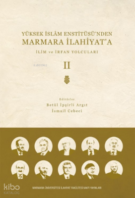 Yüksek İslam Enstitüsü’nden Marmara İlahiyataCİLT 2 İlim ve İrfan Yolcuları - M. Ü. İlahiyat Fakültesi Vakfı Yayınları (1)