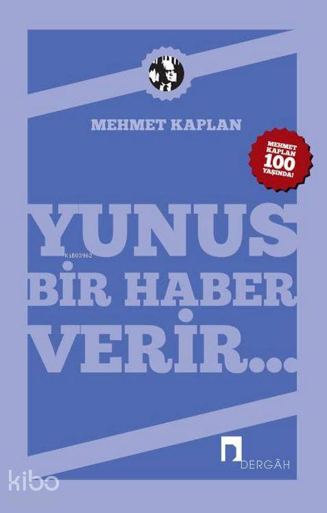 Yunus Bir Haber Verir... Mehmet Kaplanın Yunus Emreye Dair Yazıları - 1