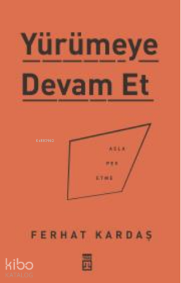 Yürümeye Devam Et - Asla Pes Etme - 1