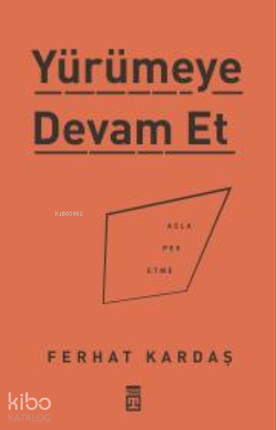 Yürümeye Devam Et - Asla Pes Etme - 1