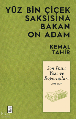 Yüz Bin Çiçek Saksısına Bakan On AdamSon Posta Yazı ve Röportajları 1936-1937 - 2