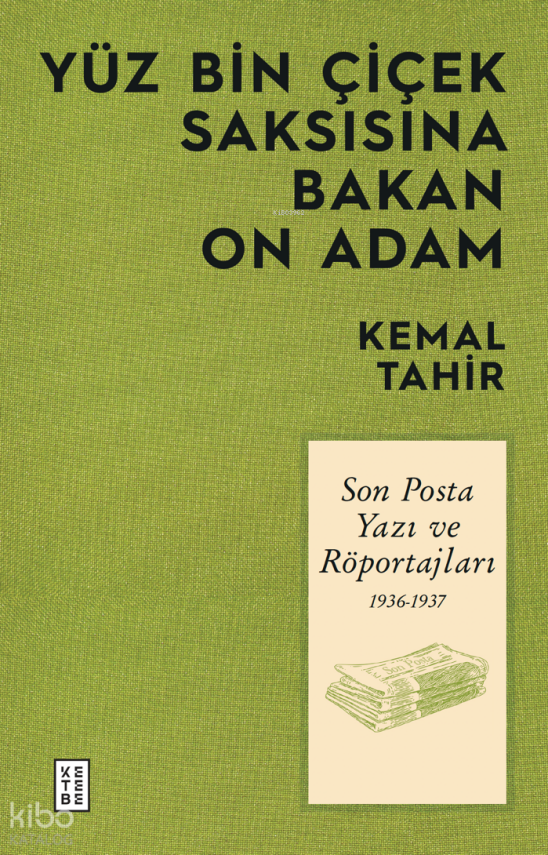 Yüz Bin Çiçek Saksısına Bakan On AdamSon Posta Yazı ve Röportajları 1936-1937 - 2