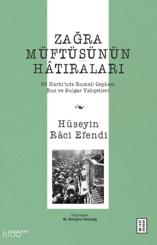 Zağra Müftüsünün Hâtıraları93 Harbi’nde Rumeli Cephesi, Rus ve Bulgar Vahşetleri - 1