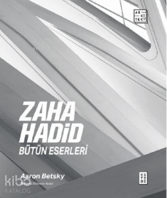 Zaha Hadid Bütün Eserleri - Ketebe Yayınları (1)