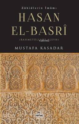 Zahidlerin İmamı Hasan el- Basri - 2