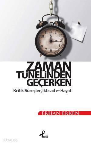 Zaman Tünelinden Geçerken Kritik Süreçler, İktisat ve Hayat - 1