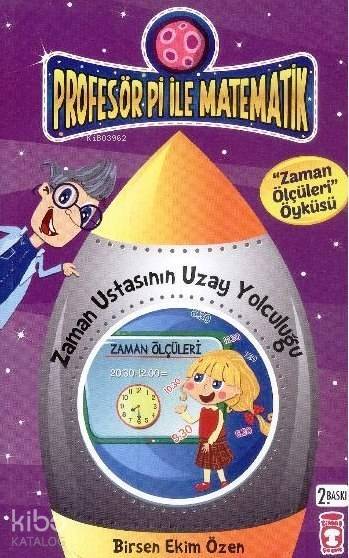 Zaman Ustasının Uzay Yolculuğu - Zaman Ölçüleri Profesör Pi ile Matematik (9+ Yaş) - 1