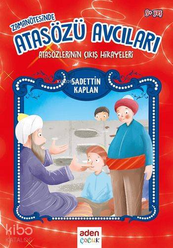Zamanın Ötesinde Atasözü Avcıları Atasözlerinin Çıkış Hikayeleri - 1