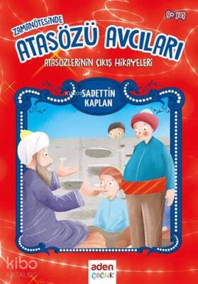 Zamanın Ötesinde Atasözü Avcıları Atasözlerinin Çıkış Hikayeleri - 1