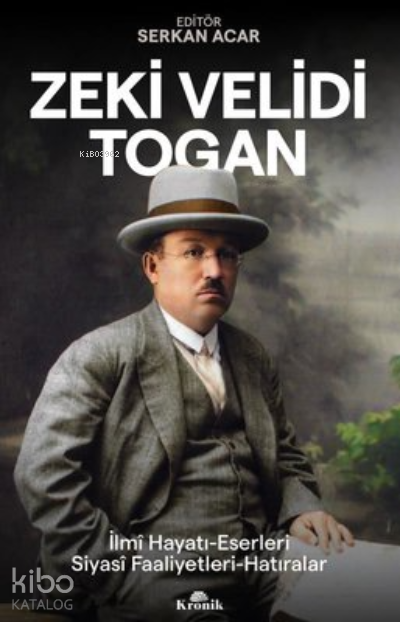 Zeki Velidi Toganİlmi Hayatı, Eserleri, Siyasi Faaliyetleri, Hatıraları - 1