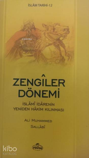 Zengiler Dönemi İslamî İradenin Yeniden Hakim Kılınması - 2