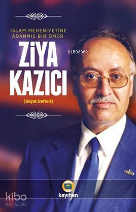 Ziya Kazıcı İslam Medeniyetine Adanmış Bir Ömür - 2
