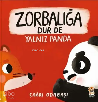 Zorbalığa Dur De – Yalnız Panda - Sincap Kitap