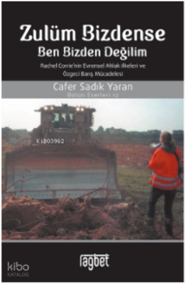 Zulüm Bizdense Ben Bizden Değilim Rachel Corrienin Evrensel Ahlak İlkeleri ve Özgeci Barış Mücadelesi - 1