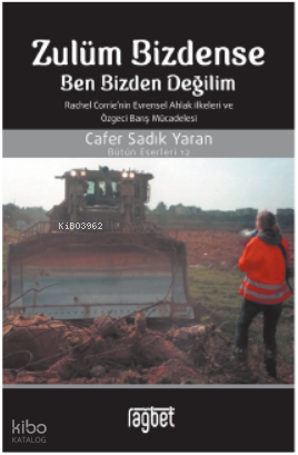 Zulüm Bizdense Ben Bizden Değilim Rachel Corrienin Evrensel Ahlak İlkeleri ve Özgeci Barış Mücadelesi - 1