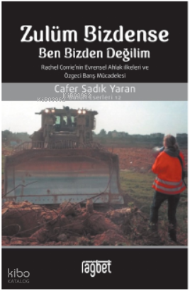 Zulüm Bizdense Ben Bizden DeğilimRachel Corrienin Evrensel Ahlak İlkeleri ve Özgeci Barış Mücadelesi - 1